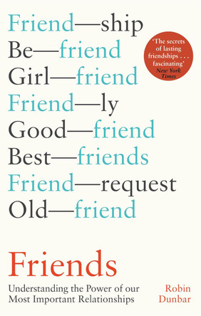 Friends: Understanding the Power of our Most Important Relationships by Robin Dunbar