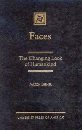 Faces: The Changing Look of Humankind by Milton Brener 9780761818137