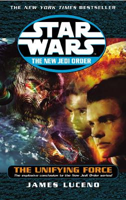 Star Wars: The New Jedi Order - The Unifying Force by James Luceno 9780099410522