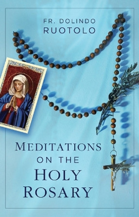 Meditations on the Holy Rosary by Fr Dolindo Ruotolo 9781644136546
