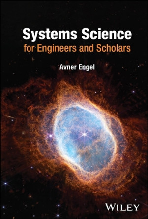 Systems Science for Engineers and Scholars by Avner Engel 9781394211647