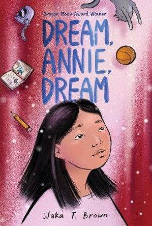 Dream, Annie, Dream by Waka T. Brown 9780063017177