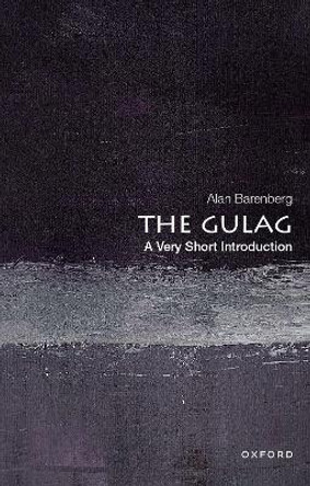 The Gulag: A Very Short Introduction by Alan Barenberg 9780197548226