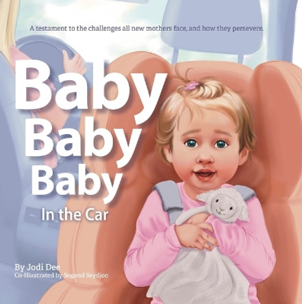 Baby Baby Baby: In the Car by Jodi Dee 9781736209356
