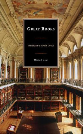Great Books: Everyone's Inheritance by Michael Gose 9781475872972