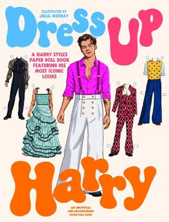 Dress Up Harry: A Harry Styles paper doll book featuring his most iconic looks by Julia Murray 9781923049031