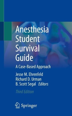 Anesthesia Student Survival Guide: A Case-Based Approach by Jesse M. Ehrenfeld 9783030986742