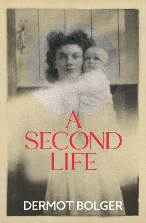 A Second Life by Dermot Bolger