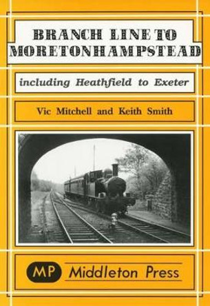 Branch Line to Moretonhampstead by Vic Mitchell 9781901706277