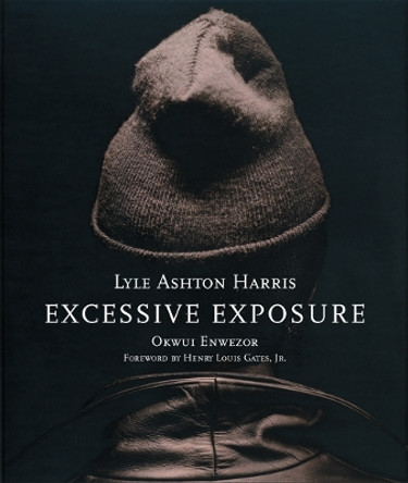 Lyle Ashton Harris: Excessive Exposure: The Complete Chocolate Portraits Lyle Ashton Harris 9780974364872 Lyle Ashton Harris: Excessive Exposure: The Complete Chocolate Portraits Lyle Ashton Harris 9780974364872