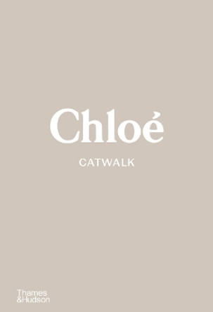 Chloe Catwalk: The Complete Collections by Lou Stoppard 9780500023839