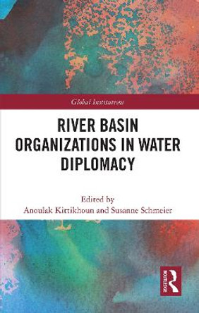 River Basin Organizations in Water Diplomacy by Anoulak Kittikhoun