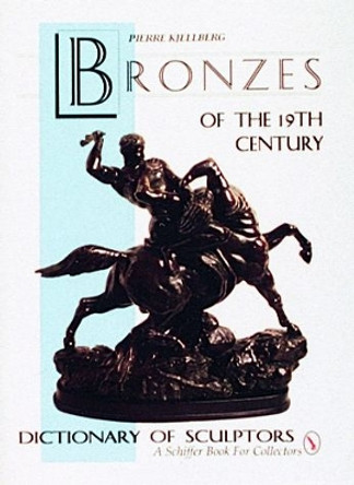Bronzes of the Nineteenth Century: Dictionary of Sculptors by Pierre Kjellberg 9780887406294