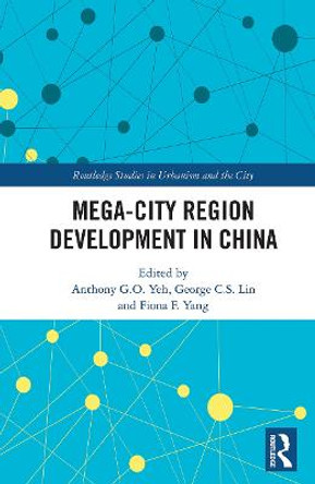 Mega-City Region Development in China by Anthony G.O. Yeh