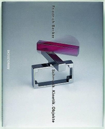 Friedrich Becker: Kinetic Jewellery Friederich Becker 9783925369766