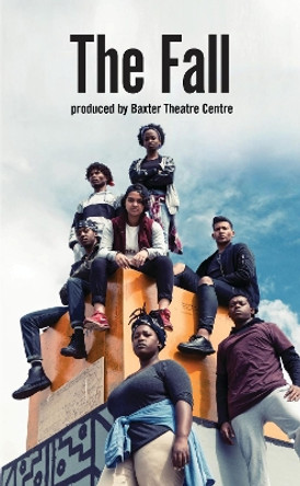 The Fall by Baxter Theatre Centre 9781786823625