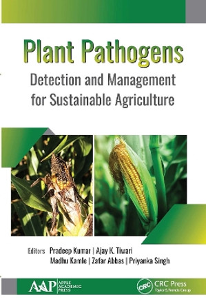 Plant Pathogens: Detection and Management for Sustainable Agriculture by Pradeep Kumar 9781774634639