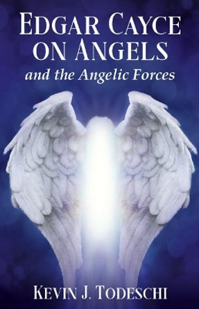 Edgar Cayce on Angels and the Angelic Forces by Kevin J. Todeschi 9780876049730