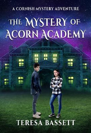 The Mystery of Acorn Academy by Teresa Bassett 9781838220433