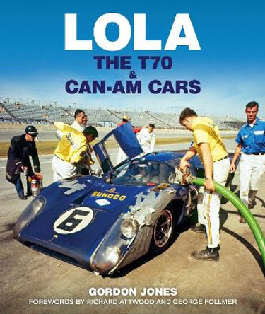 Lola: The T70 and Can-Am Cars by Gordon Jones 9781910505533