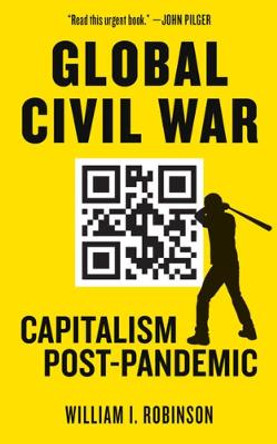 Global Civil War: Capitalism Post-Pandemic by William I. Robinson