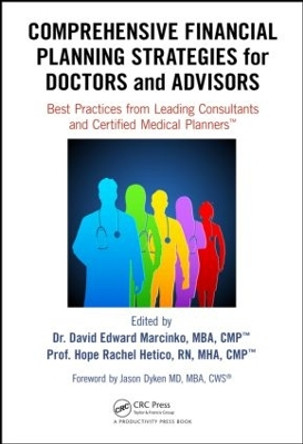 Comprehensive Financial Planning Strategies for Doctors and Advisors: Best Practices from Leading Consultants and Certified Medical Planners (TM) by David Edward Marcinko 9781482240283