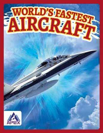 World's Fastest Aircraft by Brienna Rossiter 9781637381687