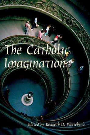 The Catholic Imagination by Kenneth D. Whitehead 9781587311741