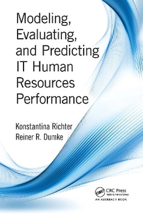 Modeling, Evaluating, and Predicting IT Human Resources Performance by Konstantina Richter 9781138894549