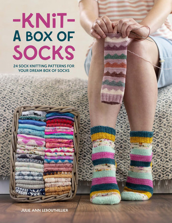 Knit a Box of Socks: 24 Sock Knitting Patterns for Your Dream Box of Socks by Julie Ann Lebouthillier 9781446312803