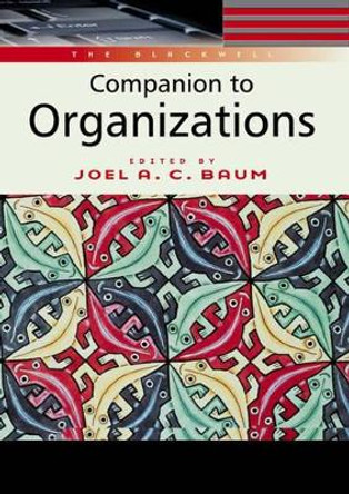 The Blackwell Companion to Organizations by Joel A. C. Baum 9780631216957