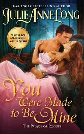 You Were Made to Be Mine: The Palace of Rogues by Julie Anne Long