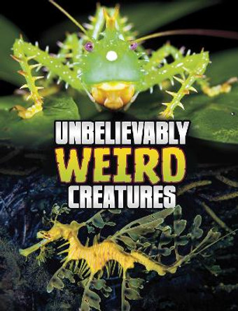 Unbelievably Weird Creatures by Megan Cooley Peterson 9781398244917