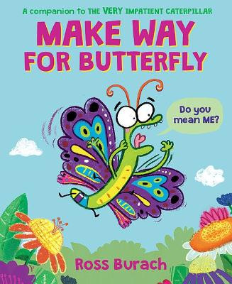 Make Way for Butterfly (a Very Impatient Caterpillar Book) by Ross Burach 9781338752632