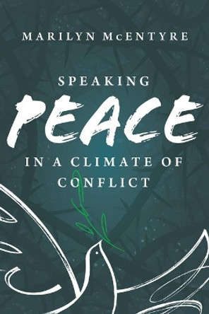 Speaking Peace in a Climate of Conflict by Marilyn Mcentyre 9780802878144