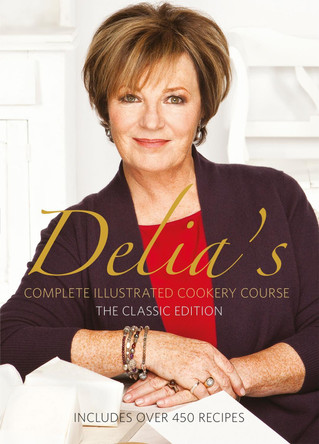 Delia's Complete Illustrated Cookery Course by Delia Smith 9781785948855