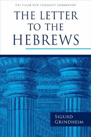 The Letter to the Hebrews by Sigurd Grindheim 9780802875716