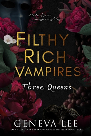 Filthy Rich Vampires: Three Queens by Geneva Lee 9780349130934