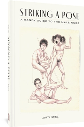Striking A Pose: A Handy Guide to the Male Nude by Anita Kunz 9781683968832