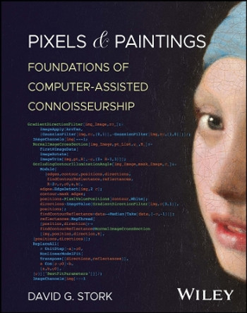Pixels & Paintings: Foundations of Computer-assisted Connoisseurship by David G. Stork 9780470229446