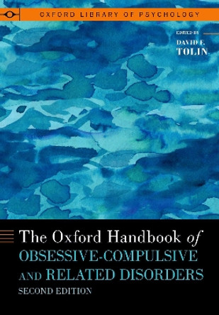 The Oxford Handbook of Obsessive-Compulsive and Related Disorders by David F. Tolin 9780190068752