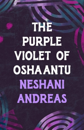 The Purple Violet of Oshaantu by Neshani Andreas 9781035900602