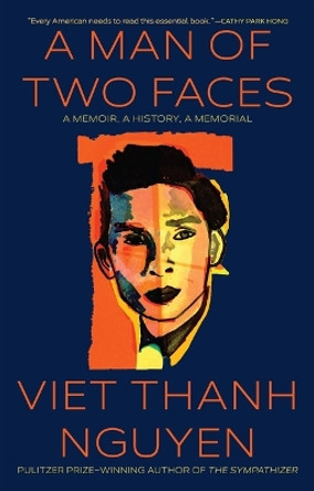 A Man of Two Faces: A Memoir, a History, a Memorial by Viet Thanh Nguyen 9780802160508