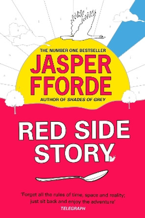 Red Side Story: The spectacular and colourful new novel from the bestselling author of Shades of Grey by Jasper Fforde 9781444763676