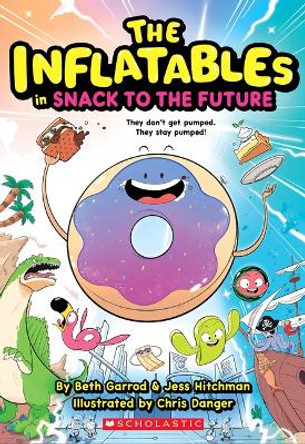 Inflatables in Snack to the Future (the Inflatables #5) by Beth Garrod 9781339018102