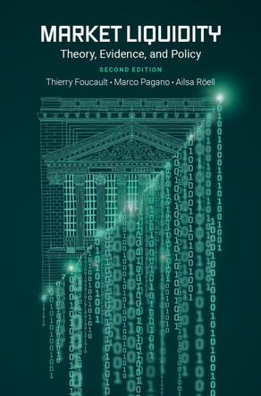 Market Liquidity: Theory, Evidence, and Policy by Thierry Foucault 9780197542064