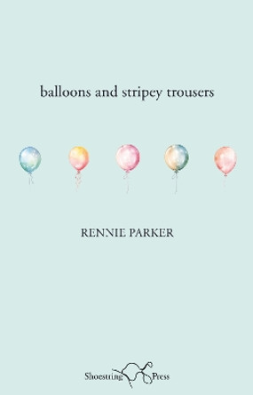 Balloons and Stripey Trousers by Rennie Parker 9781915553423