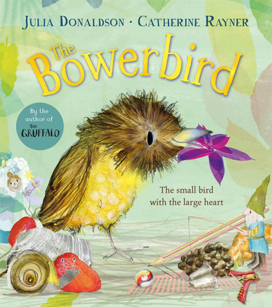 The Bowerbird by Julia Donaldson 9781529092257