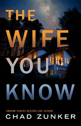 The Wife You Know by Chad Zunker 9781662515514