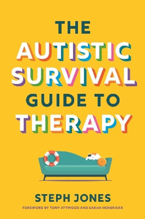 The Autistic Survival Guide to Therapy by Steph Jones 9781839977312